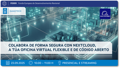 Convocatoria a webinar de Gaiastech con título "Colabora de forma segura con Nextcloud, a túa oficina virttual flexible e de código aberto"